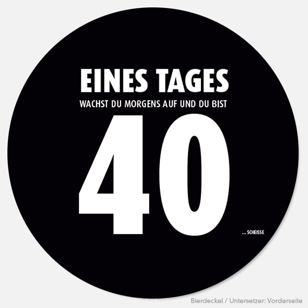 Eines Tages 40... Bierdeckel